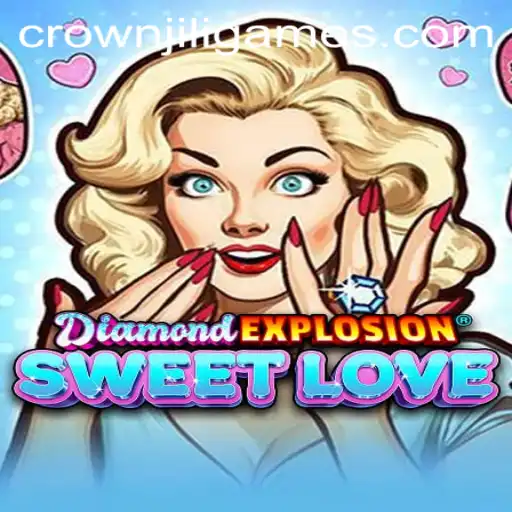 DiamondExplosionSweetLove: Discover the Thrills of CrownJILI