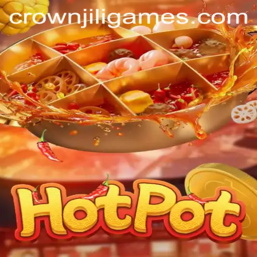 Discovering Hotpot: An Exciting Adventure in the World of CrownJILI
