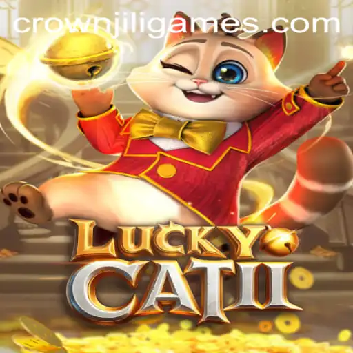 Unveiling LuckyCatII: A Thrilling Journey into the World of CrownJILI